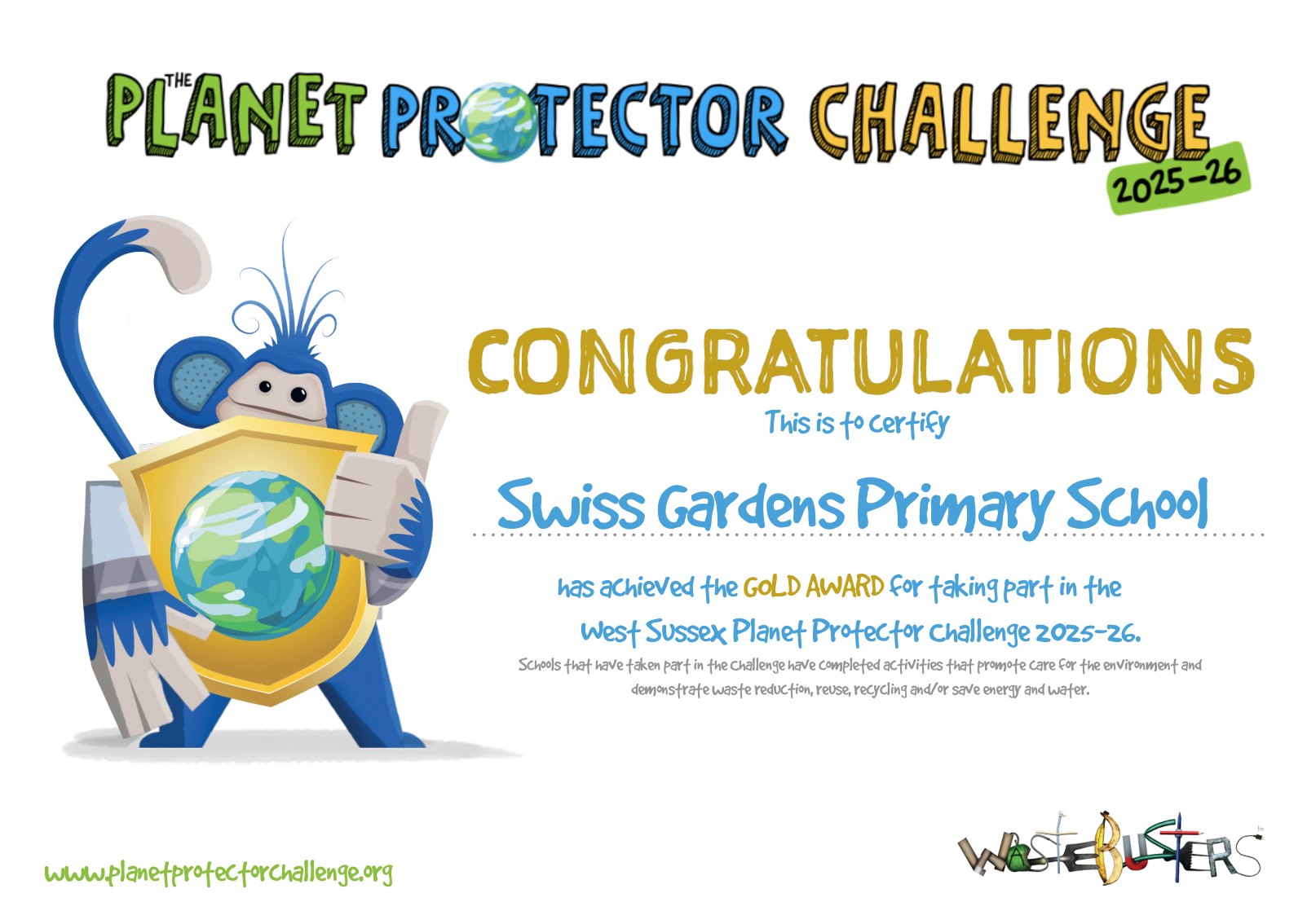 Certificate: Swiss Gardens Primary School has achieved the Gold Award for taking part in the West Sussex Planet Protector Challenge 2025-26, from Wastebusters